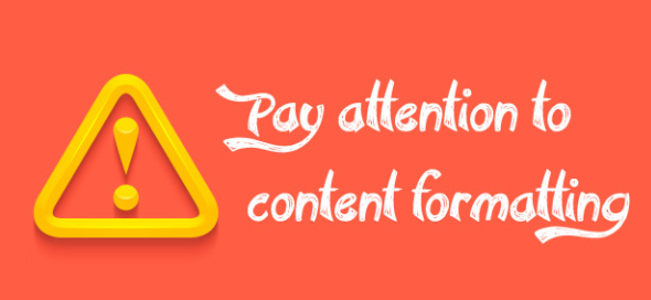 Pay Attention to Content Formatting